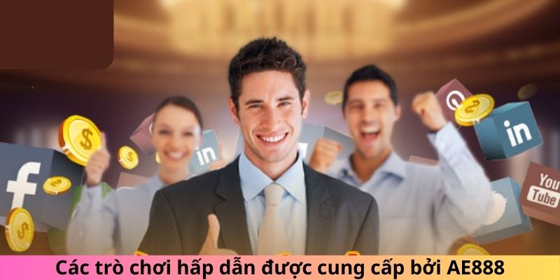 Các trò chơi hấp dẫn được cung cấp bởi AE888