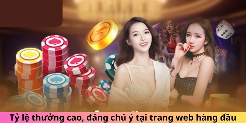 Tỷ lệ thưởng cao, đáng chú ý tại trang web hàng đầu