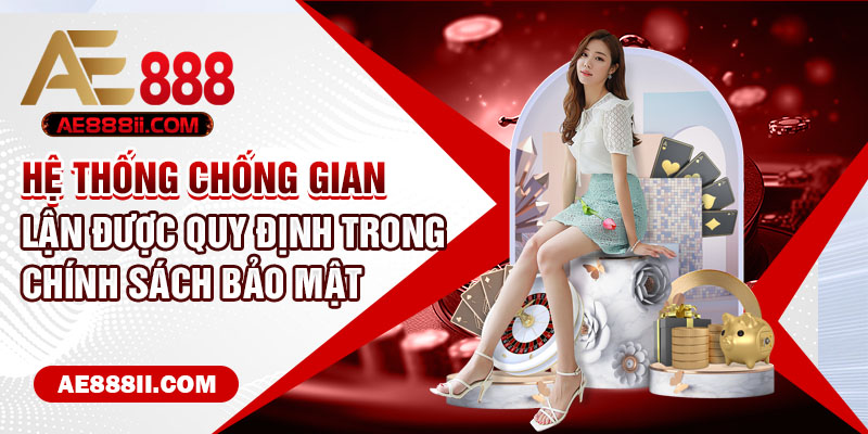 Hệ thống chống gian lận được quy định trong chính sách bảo mật