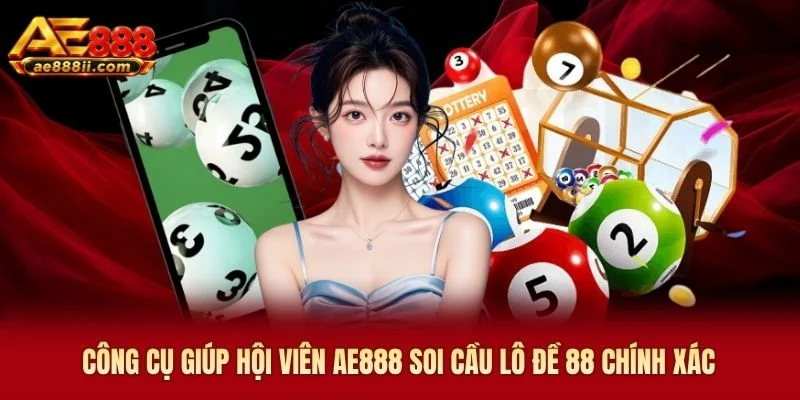 Công cụ giúp hội viên AE888 soi cầu lô đề 88 chính xác