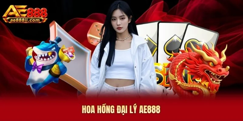 Hoa hồng đại lý AE888