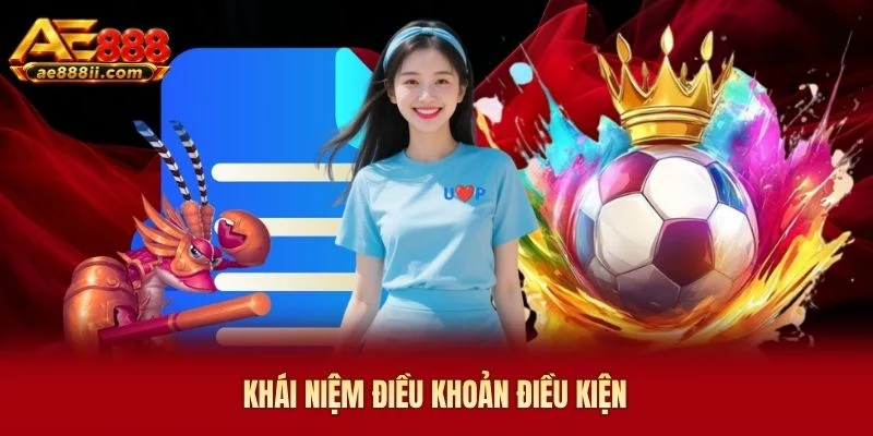 Khái niệm điều khoản điều kiện